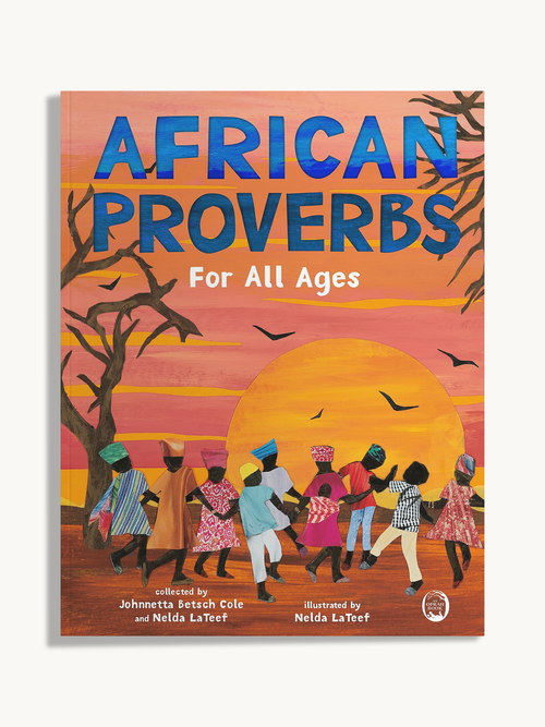 African Proverbs for All Ages by Johnnetta Betsch Cole and Nelda LaTeef